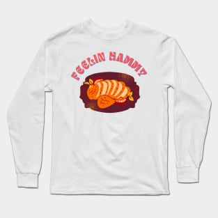 Felling hammy thanksgivings dinner Long Sleeve T-Shirt